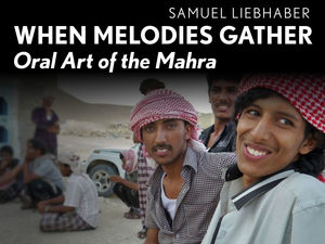 When Melodies Gather: Oral Art of the Mahra